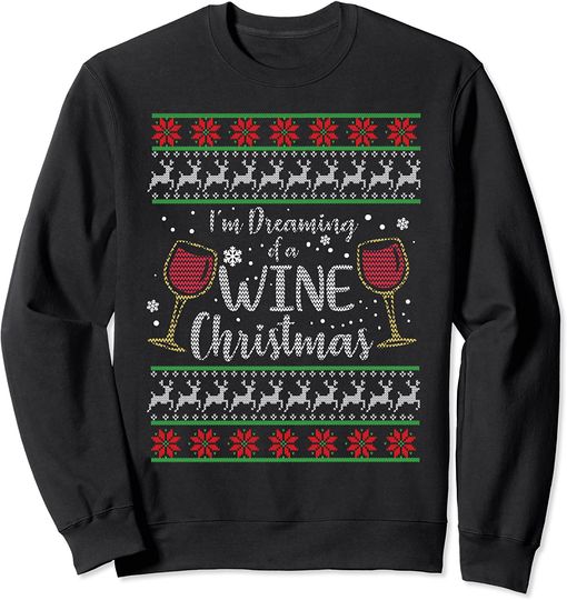 Discover I'm Dreaming Of A Wine Christmas  Sweatshirt