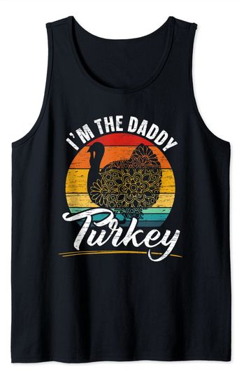 Mens I'm The Daddy Turkey Family Thanksgiving Matching Tank Top