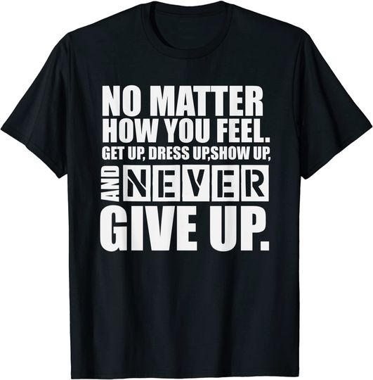 Ultimate Motivation: Never Give Up Motivational T-Shirt