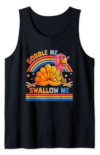 Gobble Me Swallow Me Turkey Gravy Thanksgiving 2021 Tank Top