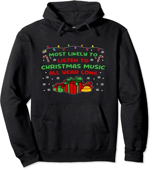 Most Likely To Listen To Christmas Music Pullover Hoodie
