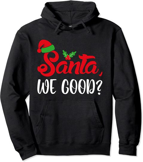 Santa We Good Naughty Or Nice List Christmas Season Pullover Hoodie