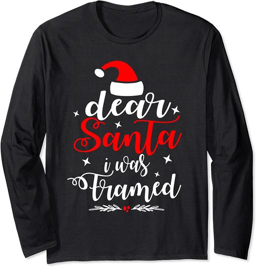 Dear Santa I Was Framed Naughty Or Nice Christmas Cute Gifts Long Sleeve T-Shirt