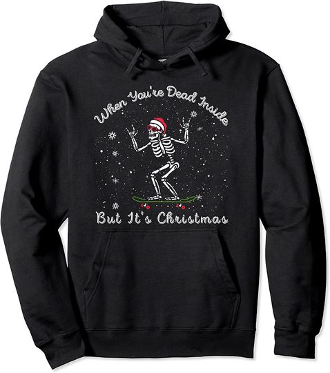 When You're Dead Inside But It's Christmas Season skateboard Pullover Hoodie