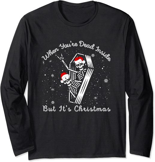 When You're Dead Inside But It's Christmas Season Long Sleeve