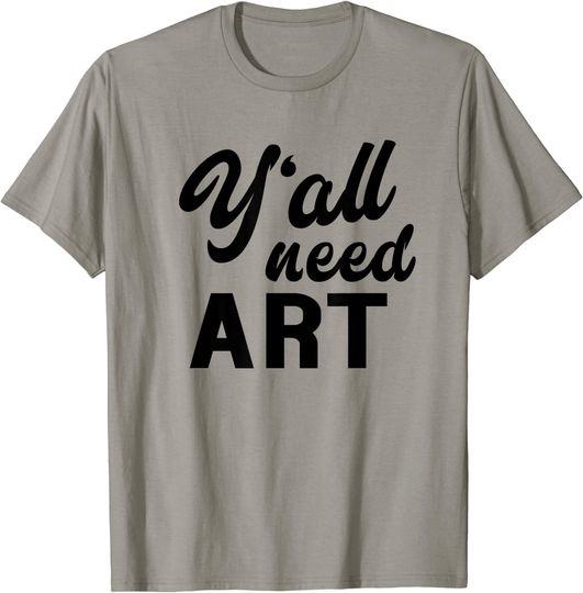 Art Class T Shirt Y'all Need Art
