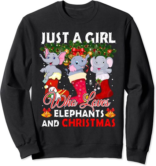 Just A Girl Who Loves Elephants And Christmas Costume Gift Sweatshirt