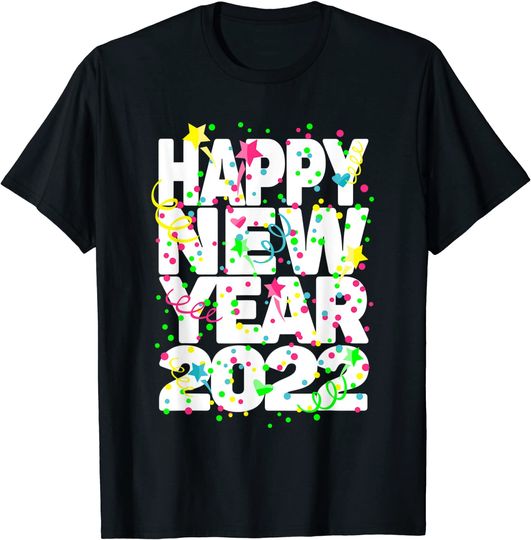New Years Eve Party Supplies NYE 2022 Happy New Year T-Shirt