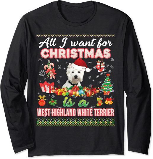 All I Want For Christmas Is A West Highland White Terrier Long Sleeve