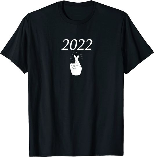 Happy New Year 2022 Fingers Crossed 2022 New Year T-Shirt