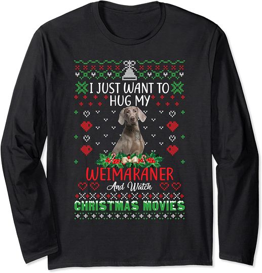 I Just Want To Hug My Weimaraner Dog Christmas Long Sleeve