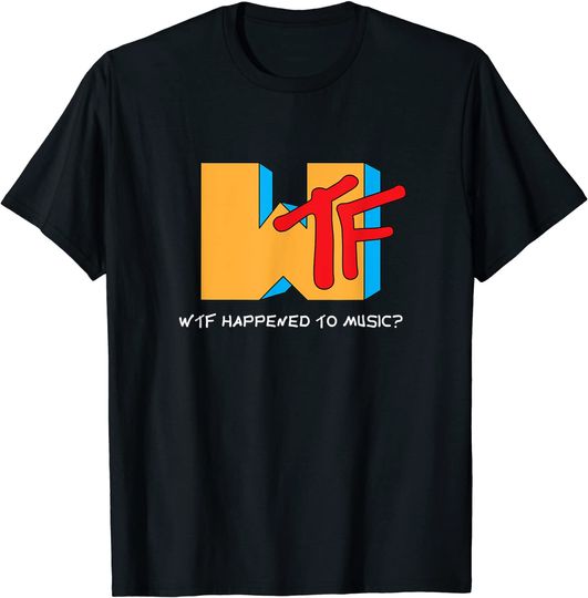 WTF Happened to Music? TV Ruined It! - Musician T-Shirt