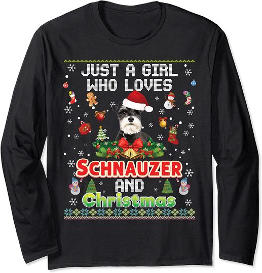 Just A Girl Who Loves Schnauzer Dog And Christmas Ugly Xmas Long Sleeve