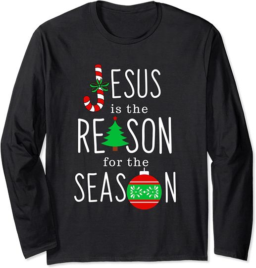 Jesus is The Reason For the Season Christmas Celebration Long Sleeve T-Shirt