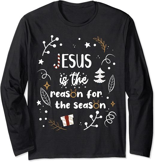Christian Jesus Is The Reason For The Season Long Sleeve T-Shirt