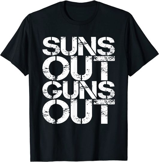 Suns Out Guns Out Workout Funny Gym Muscle Exercise Sunsout T-Shirt
