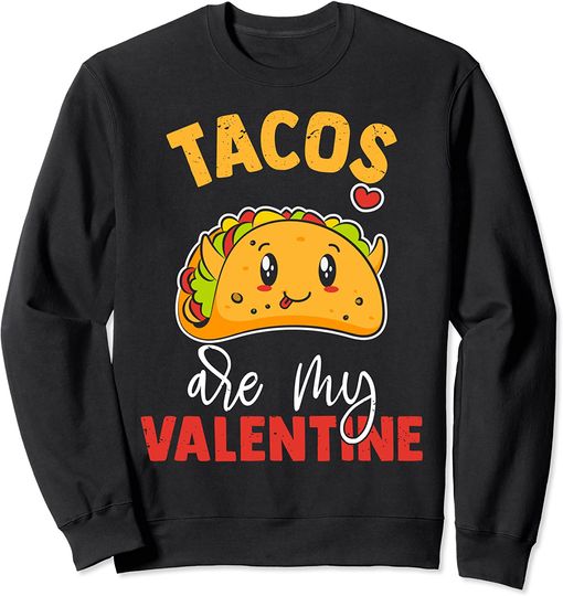 Tacos Are My Valentine Funny Valentine's Day Valentines 2022 Sweatshirt