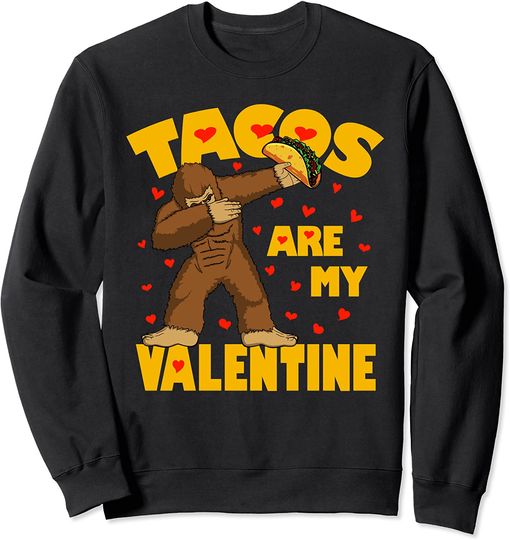 Tacos Are My Valentine Dabbing Bigfoot Valentines Day Gift Sweatshirt