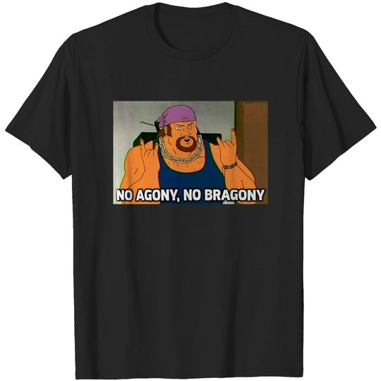King of The Hill No Agony No Bragony Unisex Tshirt