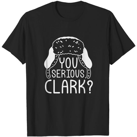 You Serious Clark? Hat - Chirstmas Holiday - Merry Xmas Family Vaction - Men's Tshirt