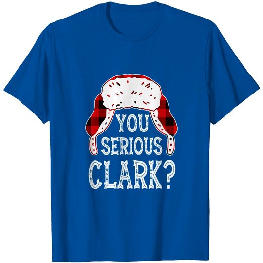 You Serious Clark Christmas Vacation Ugly Sweater Funny Xmas T-Shirt