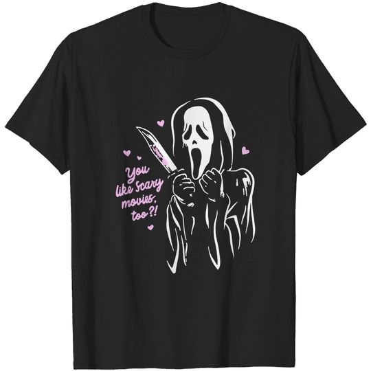 Scream Ghost Face You Like Scary Movies Too T-Shirt