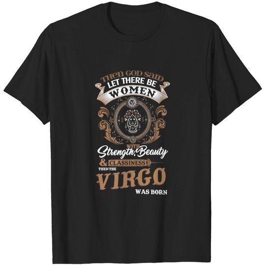 Virgo Women Strength Beauty Classiness Virgo are Born Shirt