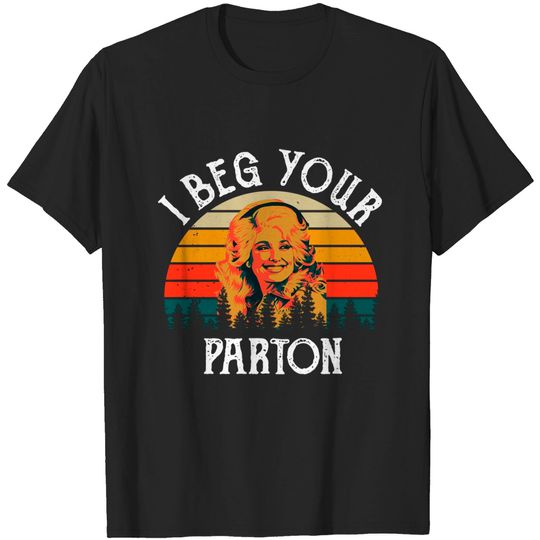 Vintage I Beg Your Parton-Retro Mother Day T-Shirt