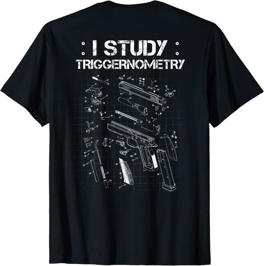 I Study Triggernometry T-Shirt On Back Gun Funny Gift