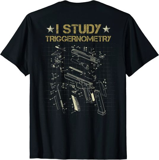I Study Triggernometry T-Shirt On Back Gun Funny Gift