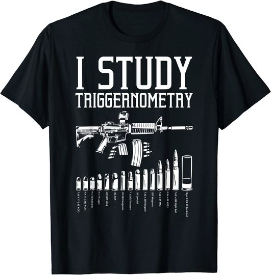 I Study Triggernometry T-Shirt Gift For Men Women Gun Lovers