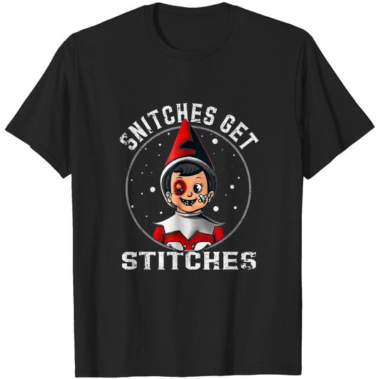 Snitches Get Stitches Elf Xmas Funny Snitches Get Stitches T-Shirt