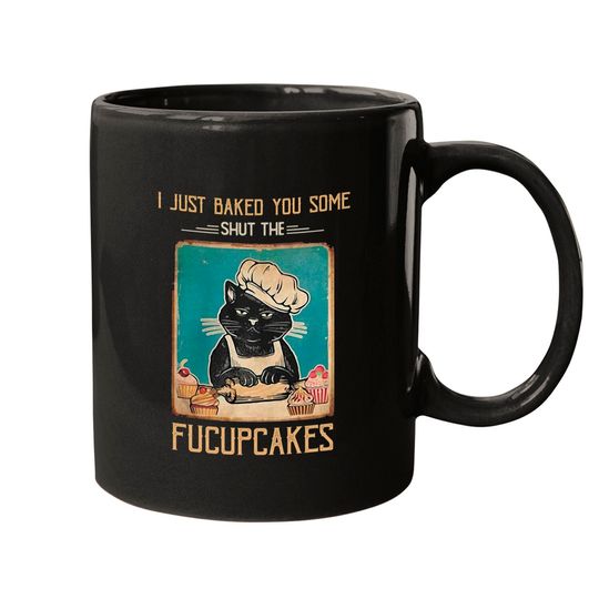 Vintage Black Cat I just Baked You Some Shut The Fucupcakes Mugs