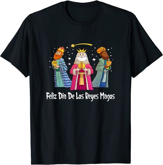 Feliz Dia De Reyes Day Wise Three Kings Tee Happy Epiphany T-Shirt