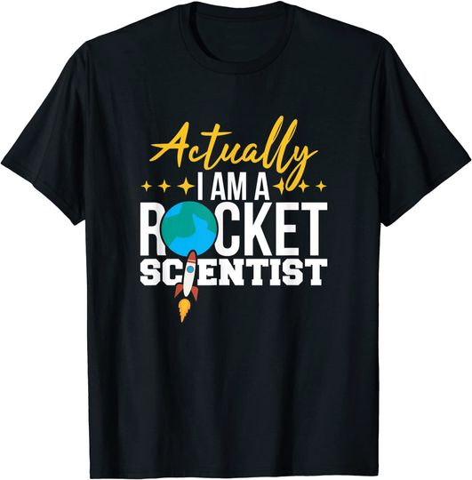 Actually I AM A Rocket Scientist Fun Engineering T-Shirt