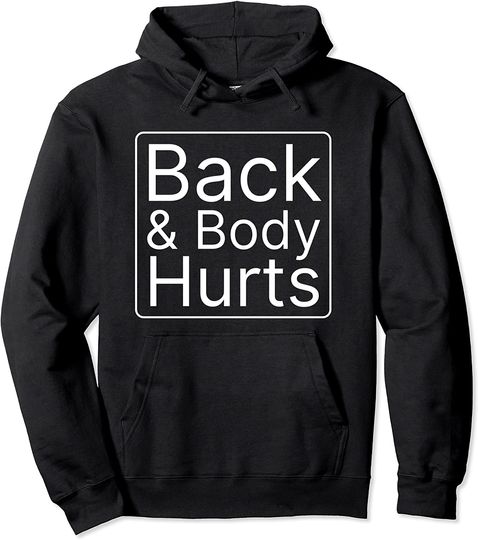 Back And Body Hurts Cute Funny Gift Pullover Hoodie