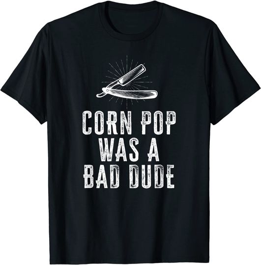 Corn Pop Was A Bad Dude - Joe Biden Parody T-Shirt