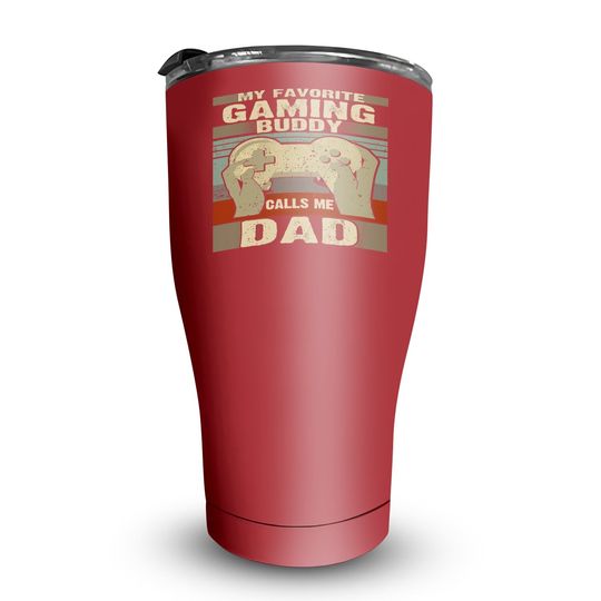 Discover Tumbler 30 Oz My Favorite Gaming Buddy Calls Me Dad