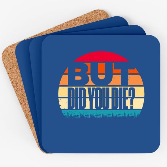 But Did You Die Funny Meme Motivational Gym Classic Coasters