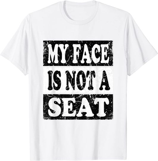 White Lie Party Ideas T-shirt My Face Is Not A Seat
