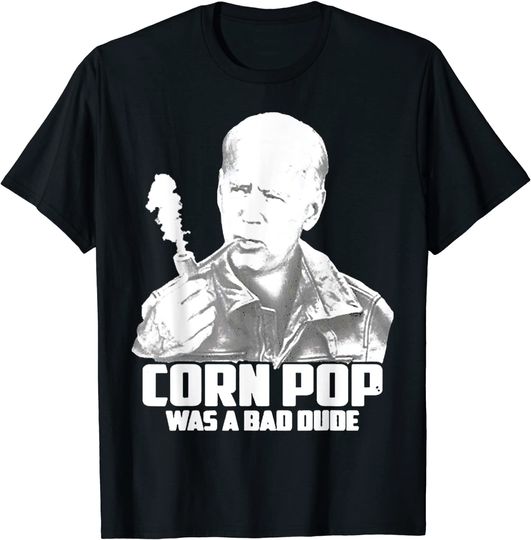 Corn Pop Was A Bad Dude Biden Funny T-Shirt
