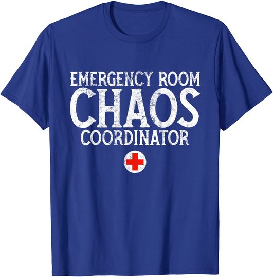 Chaos Coordinator T-Shirt Emergency Room Chaos Coordinator