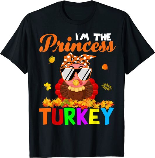 I'm The Princess Turkey Cute Thanksgiving Turkey T-Shirt