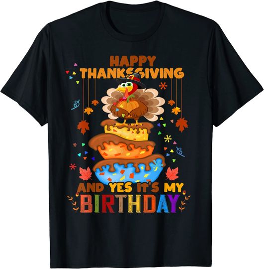 Happy Thanksgiving And Yes It's My Birthday Turkey Cute T-Shirt
