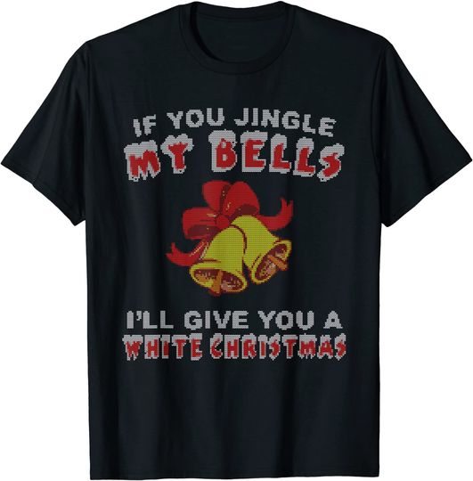 Jingle My Bells Inappropriate Christmas T Shirt Gift