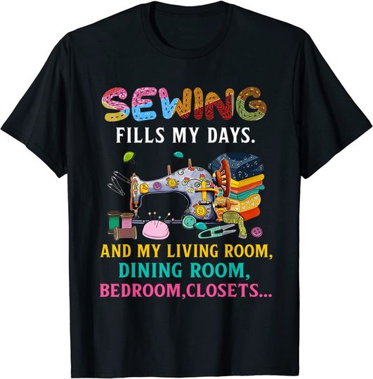 Sewing Fills My Days T-Shirt