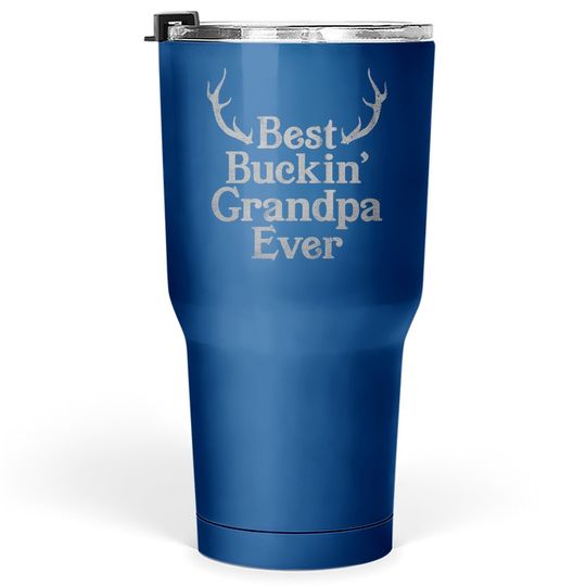 Best Buckin' Grandpa Ever Tumbler 30 Oz Funny Fathers Day Hunting Tumblers 30 oz For Grandfather