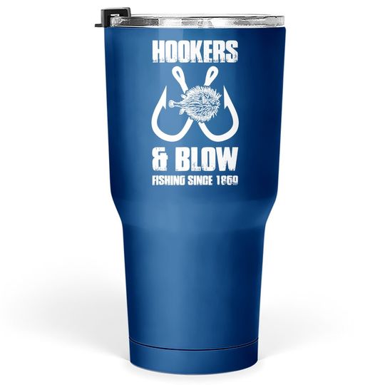 Hooker And Blow Fishing Since 1869 Big Fans Tumbler 30 Oz