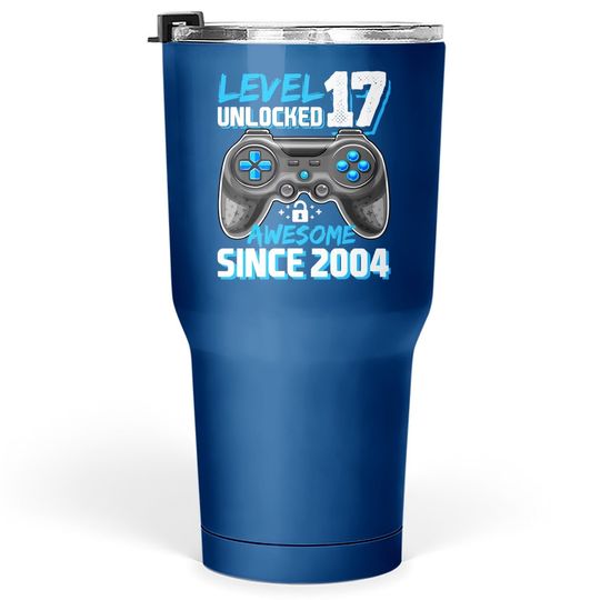 Level 17 Unlocked Awesome 2004 Video Game 17th Birthday Tumbler 30 Oz