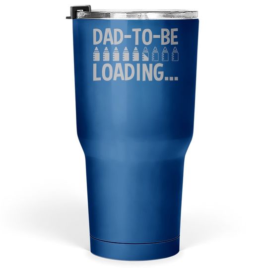 Discover Dad-to-be Loading Bottles Tumbler 30 Oz
